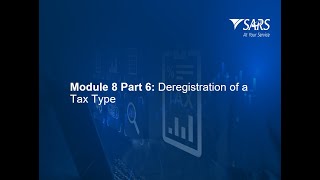 SARS Tax Practitioner Readiness Programme Module 8  part 6 Deregistration of Tax Types – 2025 [upl. by Anovad]