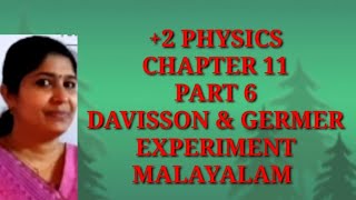 2 PHYSICS  DAVISSON amp GERMER EXPERIMENT  DUAL NATURE OF RADIATION amp MATTER  MALAYALAM [upl. by Hukill]