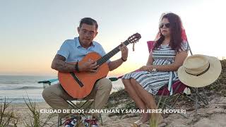 CIUDAD DE DIOS  JONATHAN Y SARA JEREZ COVER  JEZ Y ELI [upl. by Carolynne]