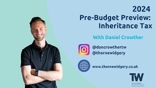 Inheritance Tax Changes  PreBudget Predictions MiniSeries with CEO Dan Crowther [upl. by Llecram]