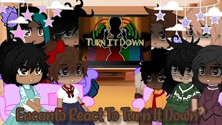 Encanto React To Turn It Down EncantoGacha Club [upl. by Tomlinson]