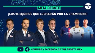 ¡LISTOS LOS 16 CANDIDATOS A GANAR LA CHAMPIONS LEAGUE  MFM DEBATE [upl. by Jecho]