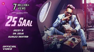 25 SAAL  Official Video  Jazzy B  Dr Zeus  Gurlez Akhtar  Born Ready  Punjabi Song [upl. by Sparkie933]