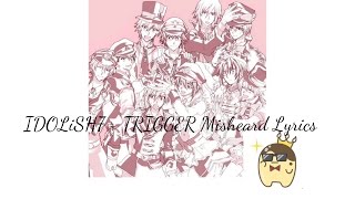 IDOLiSH7  TRIGGER Misheard lyrics [upl. by Omolhs999]