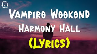 Vampire Weekend  Harmony Hall Lyrics [upl. by Barcroft]