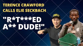 Terence Crawford calls Elie Seckbach a RETARDED ASS DUDE [upl. by Bej]