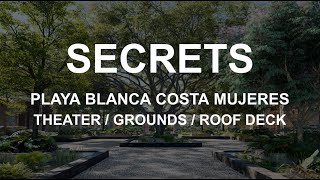 SECRETS PLAYA BLANCA COSTA MUJERES  THEATER  GROUNDS  ROOF DECK [upl. by Aivatnuhs953]