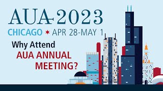 Why Attend AUA2023 in Chicago  American Urological Association [upl. by Apurk]