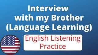 Interview with my Brother about Language Learning  English Listening Practice American AccentCC [upl. by Jillian]