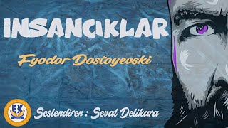 İnsancıklar  Fyodor M Dostoyevski Sesli Kitap Tek Parça Seval Delikara [upl. by Vilberg]