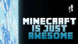 Minecraft is Just Awesome [upl. by Karissa816]