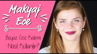 Ece Dinç  Beyaz Göz Kalemi Nasıl Kullanılır [upl. by Azral]