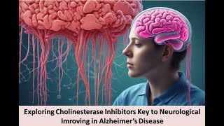 Exploring Cholinesterase Inhibitors Key to Neurological Imroving in Alzheimer’s Disease [upl. by Aitram]