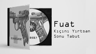 Fuat  Kıçını Yırtsan Sonu Tabut  Biz Raperken Neler Oluyo Official Audio [upl. by Tyrus]