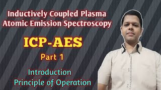 Inductively Coupled PlasmaAtomic Emission Spectroscopy  ICPAES  Part 1  Operation Principle [upl. by Aihsitan]