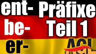 ent be er Die Schönheit deutscher Präfixe Vorsilben Teil 1  Deutschlernen [upl. by Mauve285]