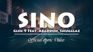 Sino  Gloc 9 ft Abaddon x Smugglaz Official Lyric Video [upl. by Cath46]