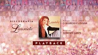 Lauriete  Álbum O Segredo é Louvar  ♫ 07 SOMENTE CANTE  PLAYBACK [upl. by Yrehcaz155]