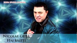 NICOLAE GUTA  HAI BAIETI ZOOM STUDIO [upl. by Mcadams960]