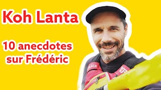 10 anecdotes sur Frédéric Koh Lanta Armes Secrètes ft Seb Avec Ta star [upl. by Aiek]