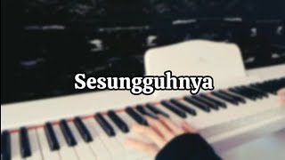 Sesungguhnya  Raihan Piano Cover [upl. by Yetta]