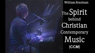 William Branham  The Spirit behind Christian Contemporary Music CCM [upl. by Xuaegram622]