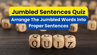 Jumbled Sentences Quiz Can You Arrange The Words Into Proper Sentences [upl. by Winifield158]