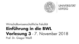 Einführung in die BWL  Vorlesung 3  Universität Leipzig  WiSe 201819 [upl. by Cirderf965]