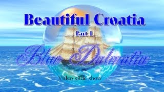 Beautiful Croatia  Blue Dalmatia [upl. by Delwin]