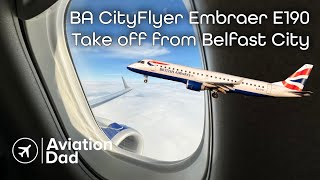 BA City Flyer Embraer E190 take off at Belfast City Airport [upl. by Enerual]