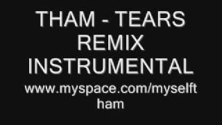 THAM  TEARS REMIX [upl. by Herriott283]