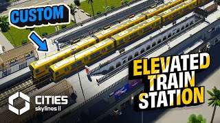 I built a CUSTOM Elevated Train Station in CITIES SKYLINES 2  Detailing  EP 04 [upl. by Sualkcin11]