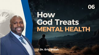 How God Treats Mental Health  Dr Eric Walsh [upl. by Atinahc]