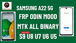 Galaxy A22 5G SMA226B MTK frp odin mood binary S9 U8 U7 U6 U5 U4 U3 U2 U1 BY GRIFFIN TOOL [upl. by Hough]