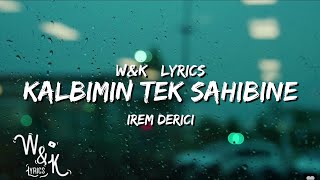 Irem Derici  Kalbimin Tek Sahibine Lyrics wampk [upl. by Obel]