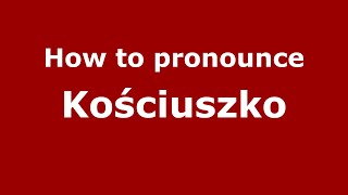 How to pronounce Kosciuszko PolishPoland  PronounceNamescom [upl. by Bayless]