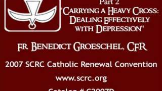 Part 2 quotCarrying a Heavy Cross Dealing Effectively with Depressionquot Fr Benedict Groeschel [upl. by Azilef]