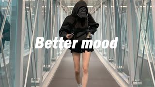 Playlist Music to put you in a better mood [upl. by Llirpa173]