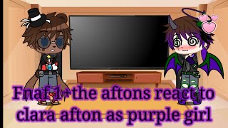 fnaf 1the aftons react to clara afton as purple girl [upl. by Rebeh]