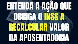 ENTENDA A AÇÃO QUE OBRIGA O INSS A RECALCULAR VALOR DA APOSENTADORIA [upl. by Bilak520]