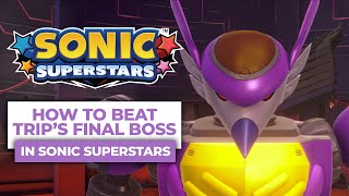 How To Beat Trips FINAL Boss In Sonic Superstars [upl. by Torosian]