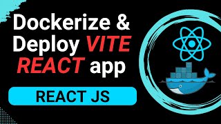 How To Dockerize amp Deploy VITE REACT App  StepbyStep Guide [upl. by Nettirb]