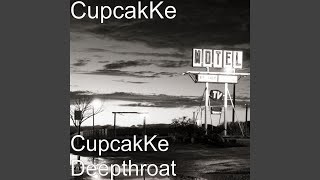 CupcakKe Deepthroat [upl. by Rovner]