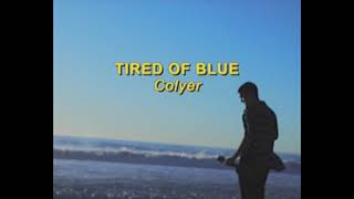 COLYER  TIRED OF BLUE LYRIC VIDEO [upl. by Limay]