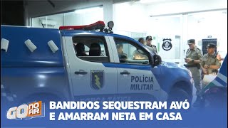 BANDIDOS SEQUESTRAM AVÓ E AMARRAM NETA EM CASA [upl. by Drescher]