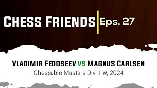 Vladimir Fedoseev vs Magnus Carlsen  Chessable Masters Div 1 W 2024 [upl. by Ahsiena977]