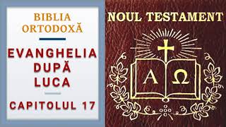 Biblia Ortodoxa Evanghelia dupa Luca cap 17 audio [upl. by Ebocaj923]