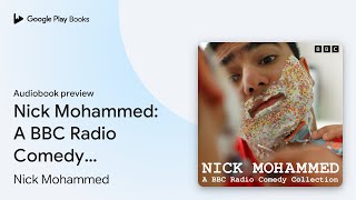 Nick Mohammed A BBC Radio Comedy Collection… by Nick Mohammed · Audiobook preview [upl. by Cello359]