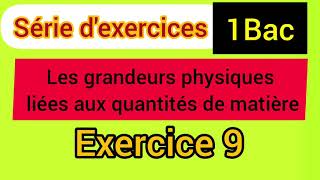 les grandeurs physiques liées aux quantités de matières  exercice 9 1Bac  sc expsc math [upl. by Raf556]