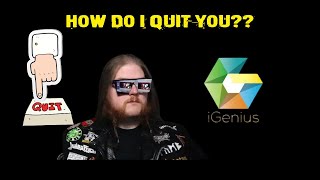 iGenius How Do I Quit You [upl. by Frierson]